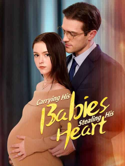 Carrying His Baby,Stealing His Heart（57集全）Sebastian＆Harrington＆＆Ella＆Reed-紫橙资源网