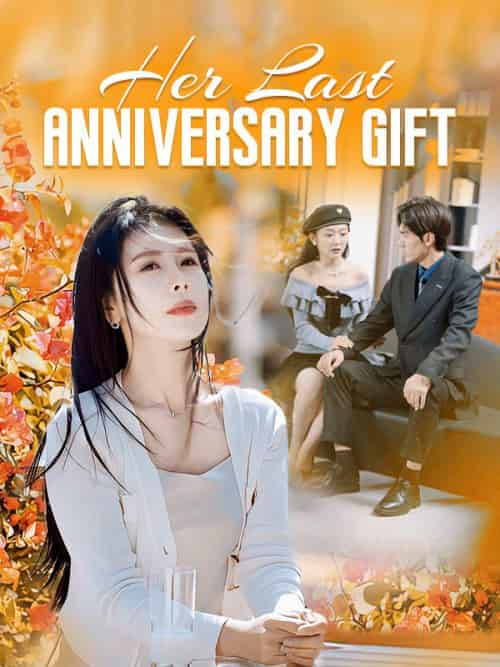 Her Last Anniversary Gift（60集全）Laila＆Smith＆＆Nathan＆York-紫橙资源网