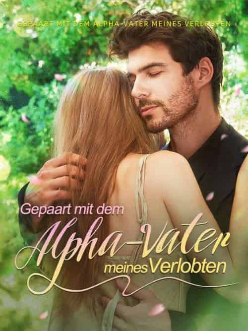 Gepaart mit dem Alpha-Vater meines Verlobten（57集全）-紫橙资源网