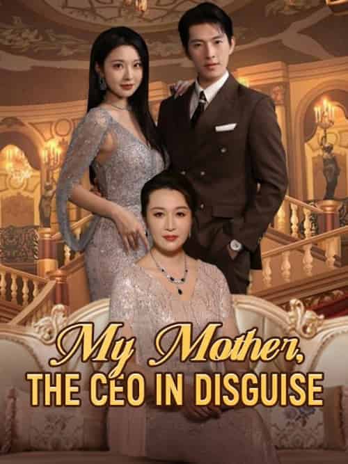 My Mother, The CEO in Disguise（100集）-紫橙资源网