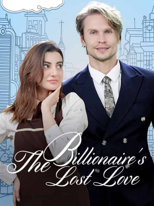 The Billionaire’s Lost Love（60集全）Jaxis＆Daniella-紫橙资源网