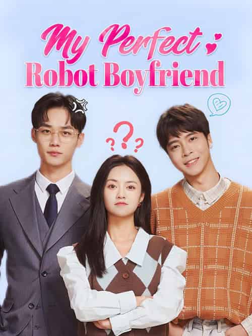 My Perfect Robot Boyfriend（46集全）Seven＆＆Stella＆Lawrence-紫橙资源网