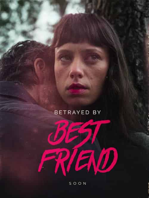 Betrayed By Best Friend（50集全）-紫橙资源网