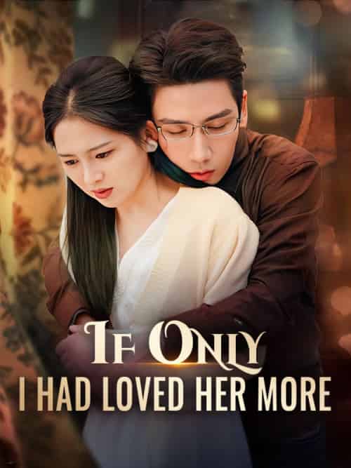 If Only I Had Loved Her More（79集全）Bella＆Joslin＆＆Daniel＆Snow-紫橙资源网