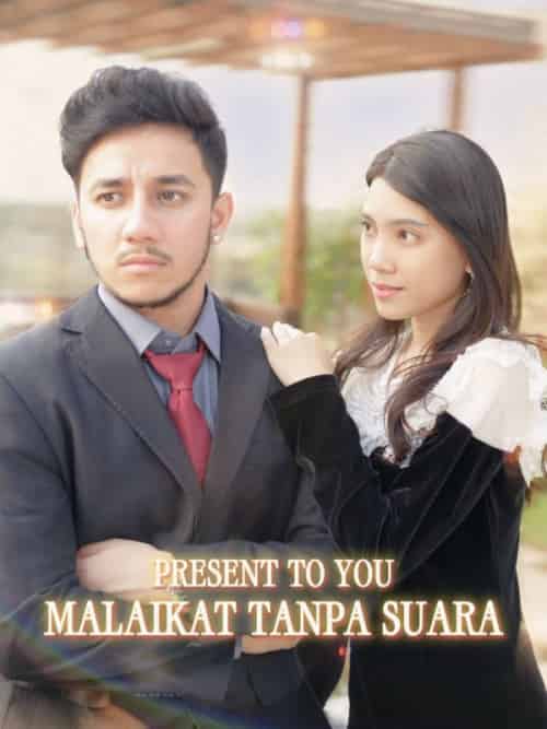 Present to You Malaikat Tanpa Suara（15集全）Angelia＆＆Bobi - 紫橙短剧
