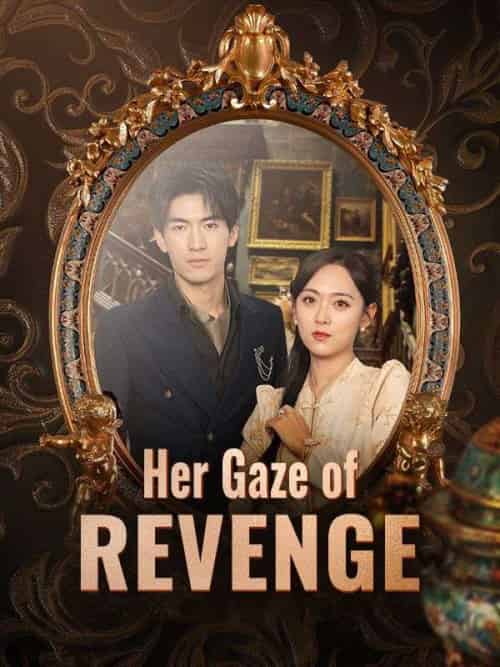 Her Gaze of Revenge（88集全）Nora＆Xavier＆＆Jay＆Locke-紫橙资源网