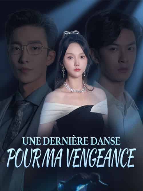 Une Dernière Danse pour Ma Vengeance（66集全）Elara＆Montclair＆Maxime＆Caron-紫橙资源网